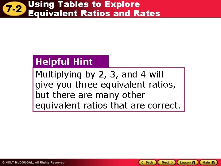 Using Tables to Explore 7 -2 Equivalent Ratios and Rates Helpful Hint Multiplying by