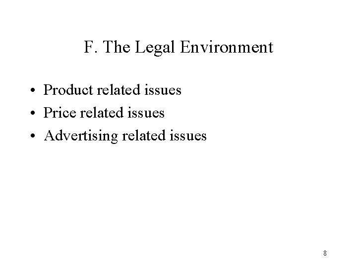 F. The Legal Environment • Product related issues • Price related issues • Advertising