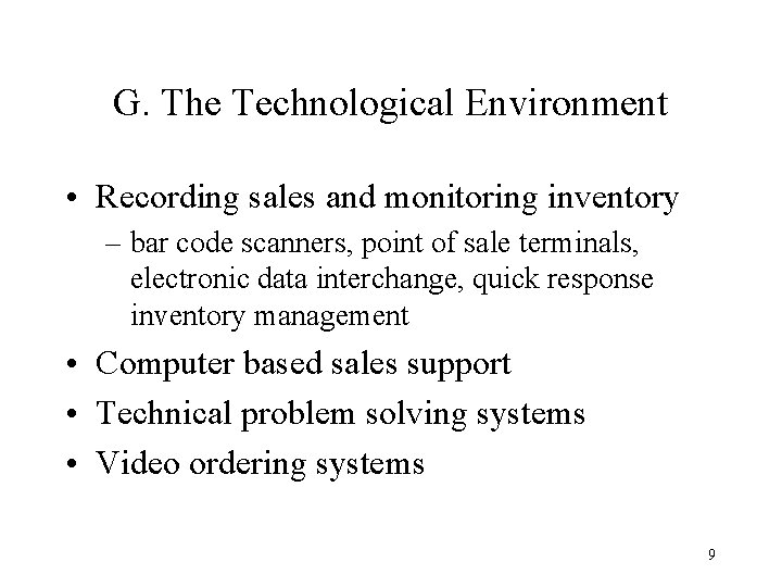 G. The Technological Environment • Recording sales and monitoring inventory – bar code scanners,