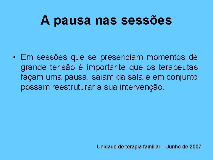 A pausa nas sessões • Em sessões que se presenciam momentos de grande tensão