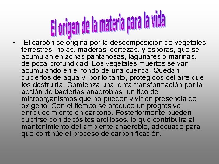  • El carbón se origina por la descomposición de vegetales terrestres, hojas, maderas,