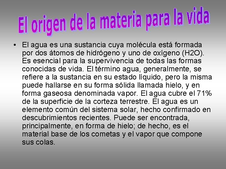 • El agua es una sustancia cuya molécula está formada por dos átomos