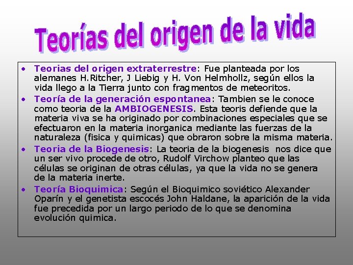  • Teorias del origen extraterrestre: Fue planteada por los alemanes H. Ritcher, J