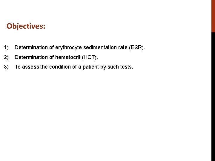 Objectives: 1) Determination of erythrocyte sedimentation rate (ESR). 2). Determination of hematocrit (HCT). 3)