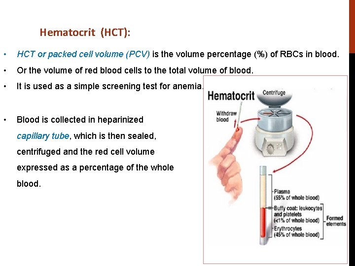 Hematocrit (HCT): • HCT or packed cell volume (PCV) is the volume percentage (%)