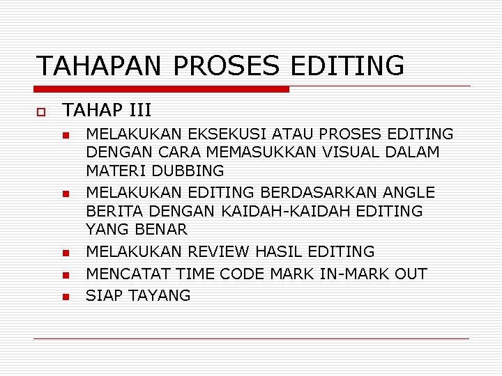 TAHAPAN PROSES EDITING o TAHAP III n n n MELAKUKAN EKSEKUSI ATAU PROSES EDITING