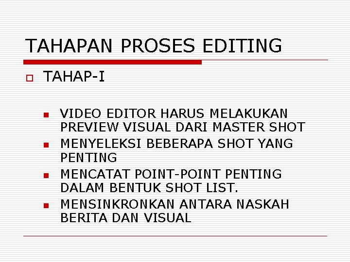 TAHAPAN PROSES EDITING o TAHAP-I n n VIDEO EDITOR HARUS MELAKUKAN PREVIEW VISUAL DARI