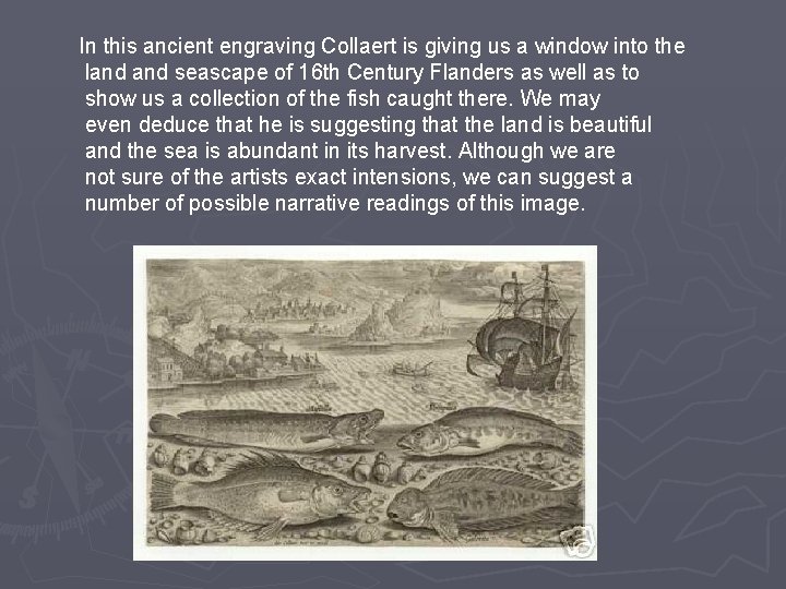 In this ancient engraving Collaert is giving us a window into the land seascape