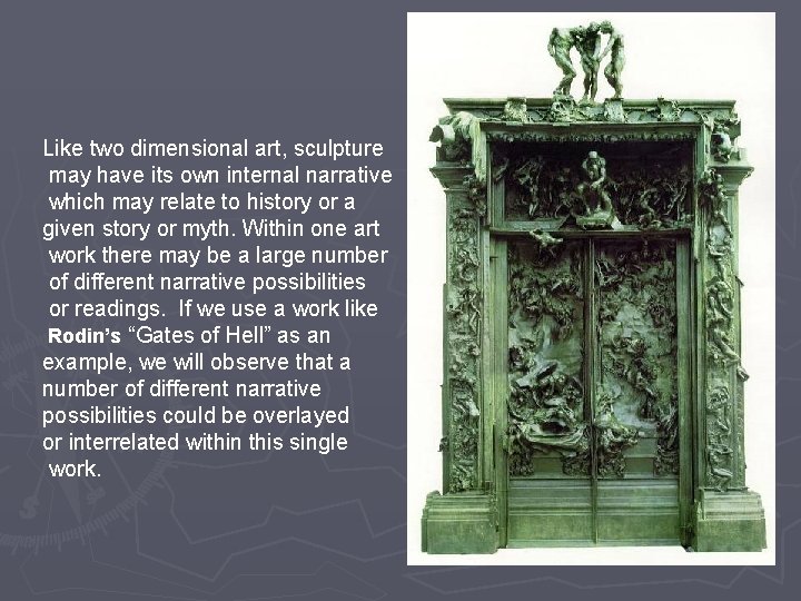 Like two dimensional art, sculpture may have its own internal narrative which may relate
