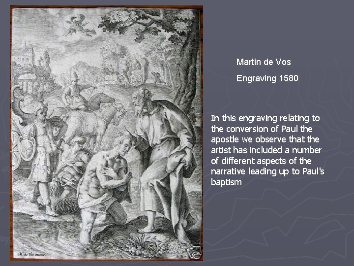 Martin de Vos Engraving 1580 In this engraving relating to the conversion of Paul