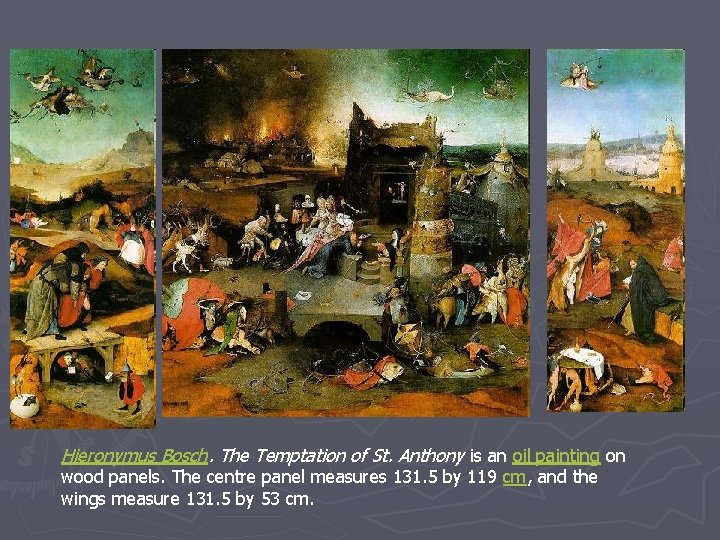 Hieronymus Bosch. The Temptation of St. Anthony is an oil painting on wood panels.