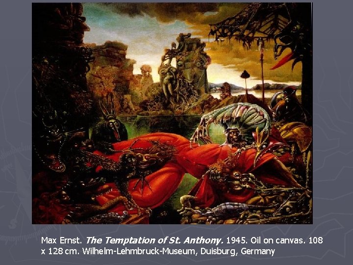 Max Ernst. The Temptation of St. Anthony. 1945. Oil on canvas. 108 x 128