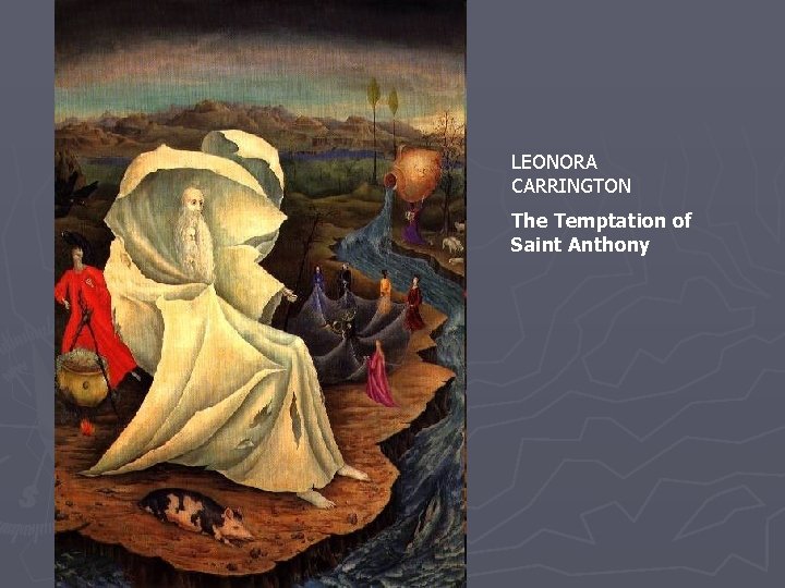 LEONORA CARRINGTON The Temptation of Saint Anthony 