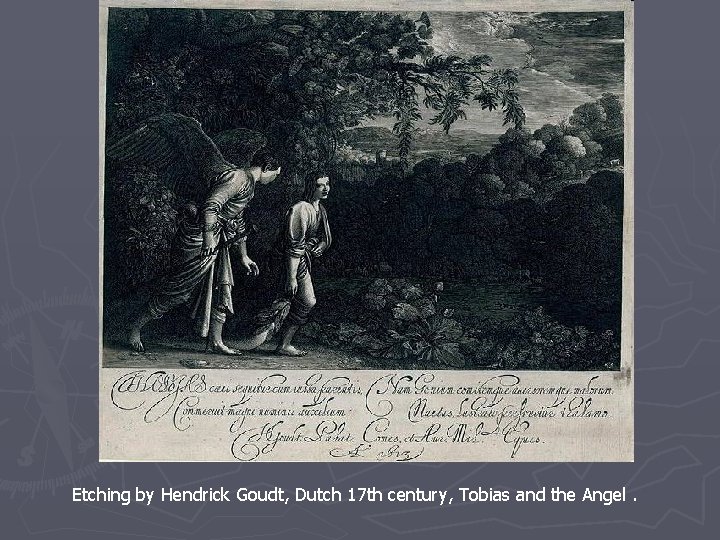 Etching by Hendrick Goudt, Dutch 17 th century, Tobias and the Angel. 