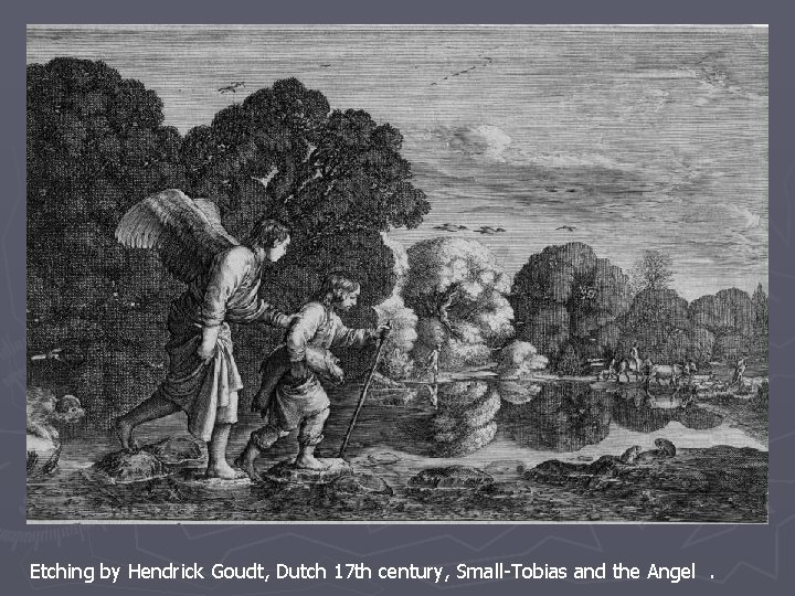 Etching by Hendrick Goudt, Dutch 17 th century, Small-Tobias and the Angel. 