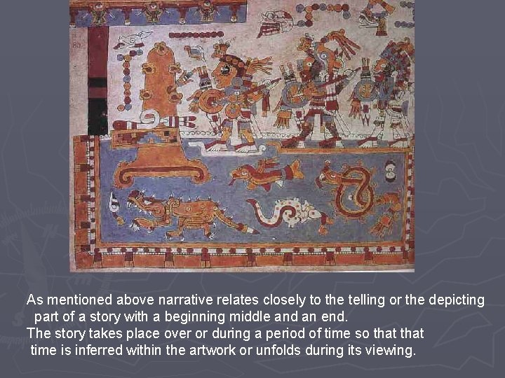 As mentioned above narrative relates closely to the telling or the depicting part of