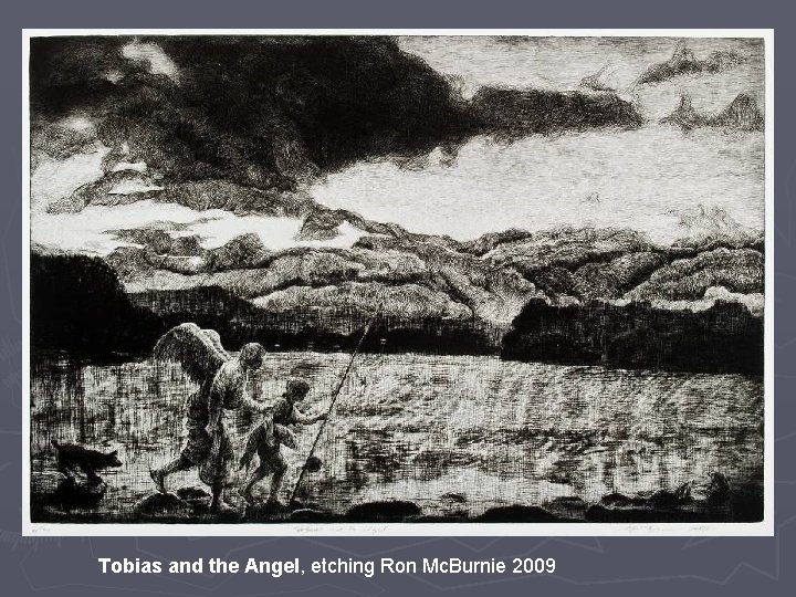 Tobias and the Angel, etching Ron Mc. Burnie 2009 