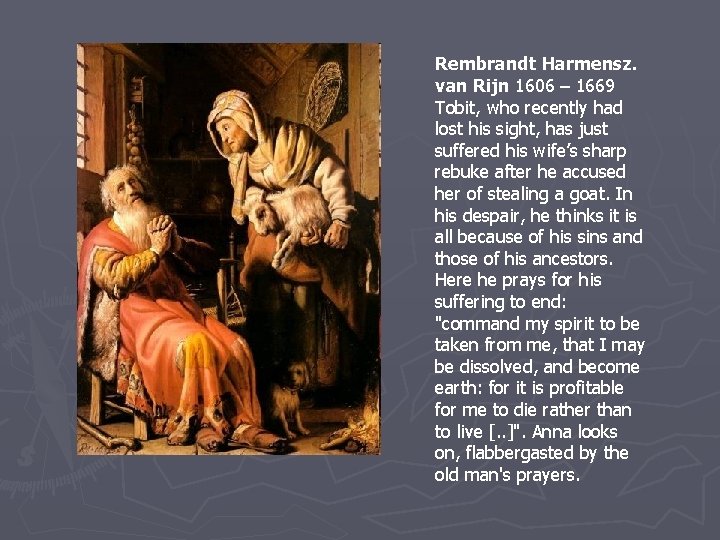 Rembrandt Harmensz. van Rijn 1606 – 1669 Tobit, who recently had lost his sight,