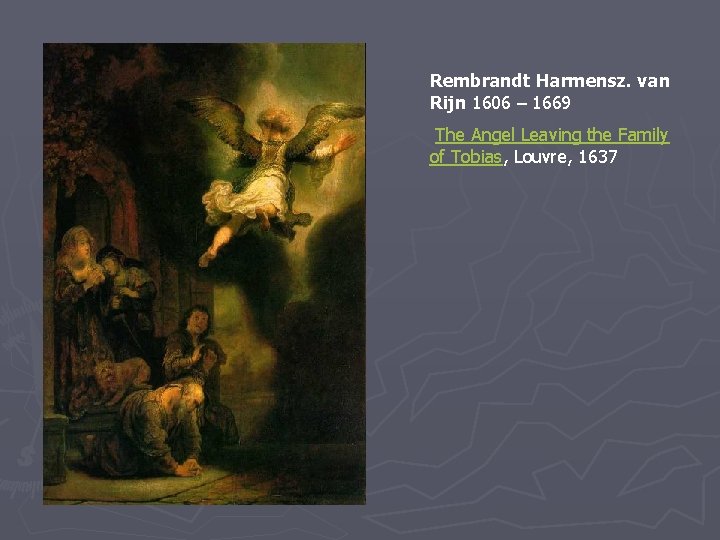 Rembrandt Harmensz. van Rijn 1606 – 1669 The Angel Leaving the Family of Tobias,