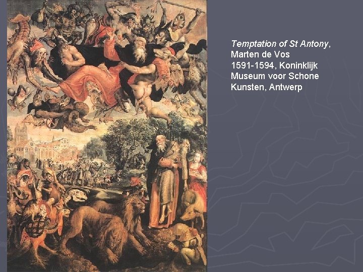 Temptation of St Antony, Marten de Vos 1591 -1594, Koninklijk Museum voor Schone Kunsten,