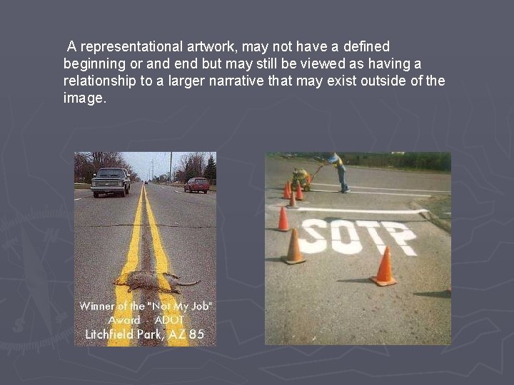 A representational artwork, may not have a defined beginning or and end but may