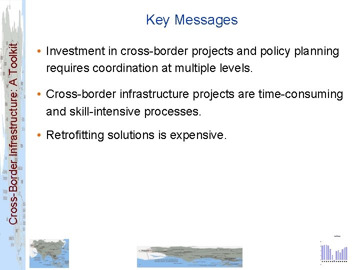 Cross-Border Infrastructure: A Toolkit Key Messages • Investment in cross-border projects and policy planning