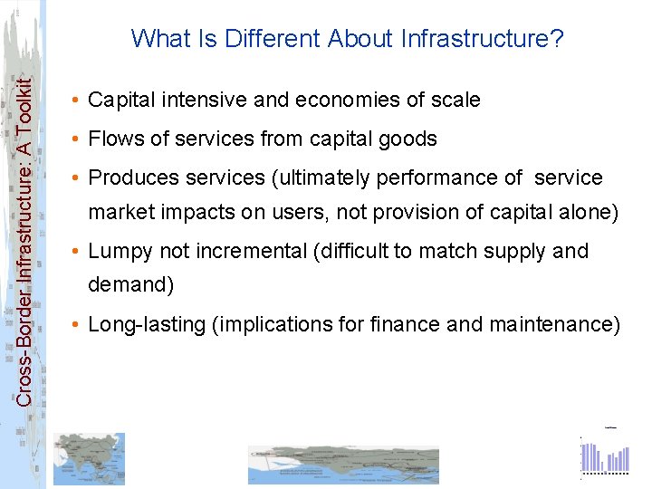 Cross-Border Infrastructure: A Toolkit What Is Different About Infrastructure? • Capital intensive and economies