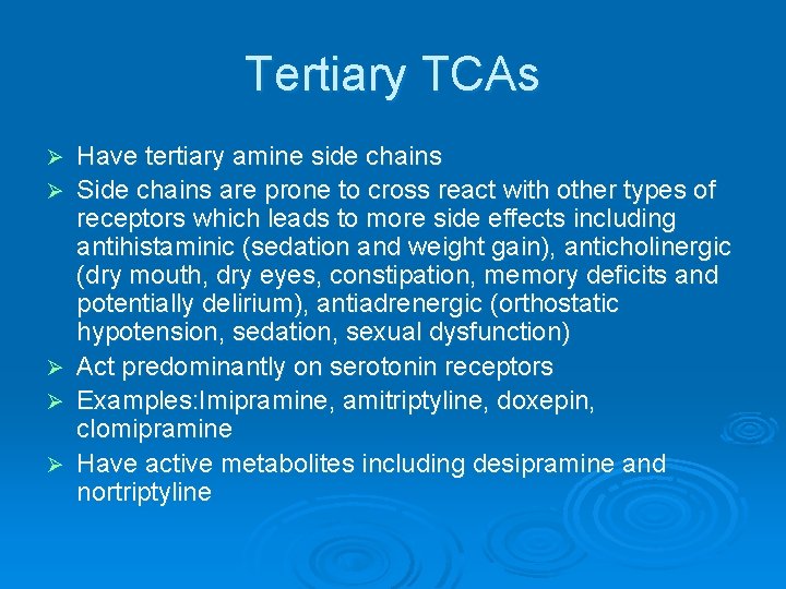 Tertiary TCAs Ø Ø Ø Have tertiary amine side chains Side chains are prone