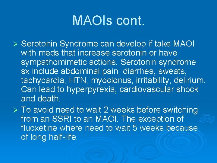 MAOIs cont. Serotonin Syndrome can develop if take MAOI with meds that increase serotonin