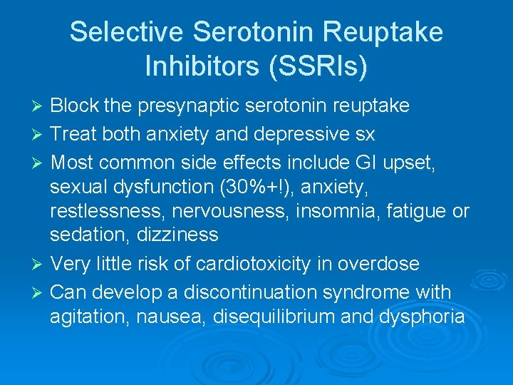Selective Serotonin Reuptake Inhibitors (SSRIs) Block the presynaptic serotonin reuptake Ø Treat both anxiety