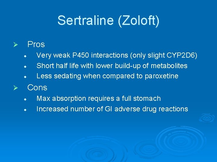 Sertraline (Zoloft) Pros Ø l l l Very weak P 450 interactions (only slight