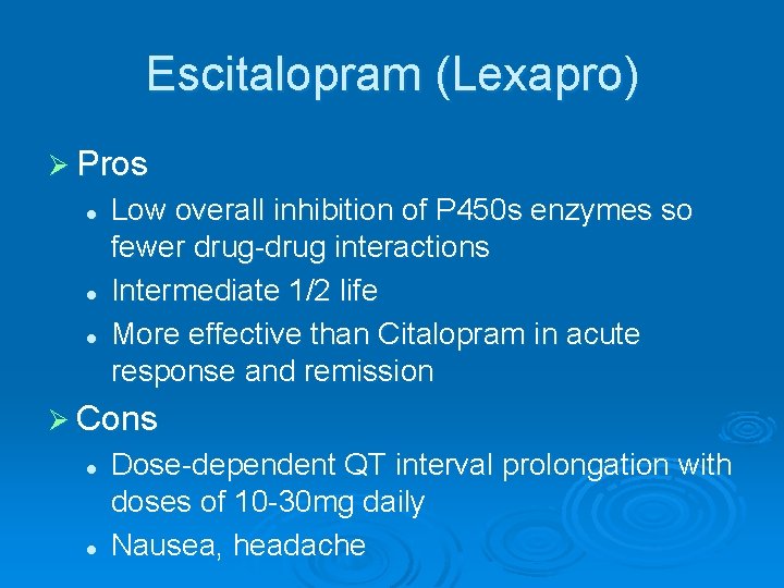 Escitalopram (Lexapro) Ø Pros l l l Low overall inhibition of P 450 s