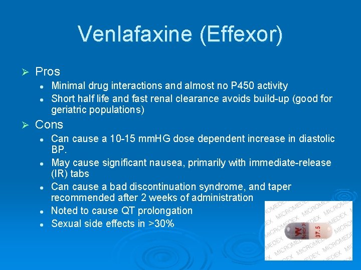 Venlafaxine (Effexor) Ø Pros l l Ø Minimal drug interactions and almost no P