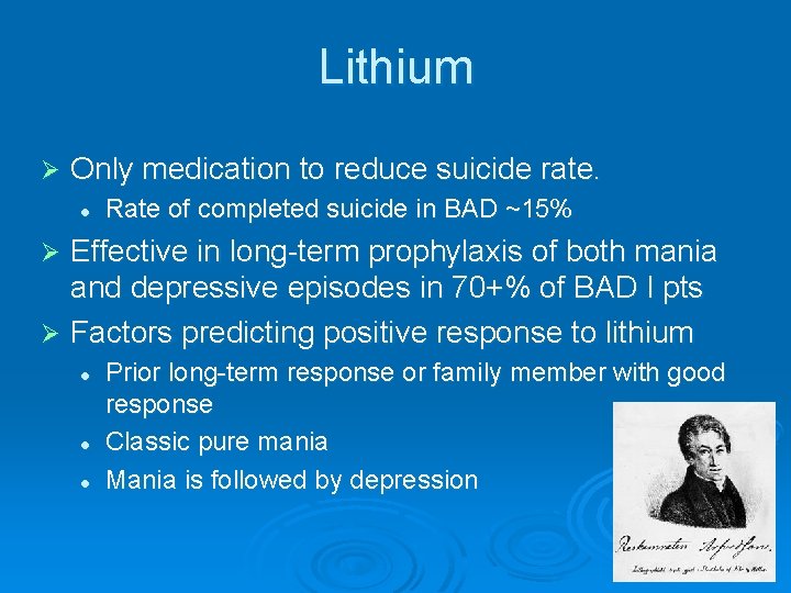 Lithium Ø Only medication to reduce suicide rate. l Rate of completed suicide in