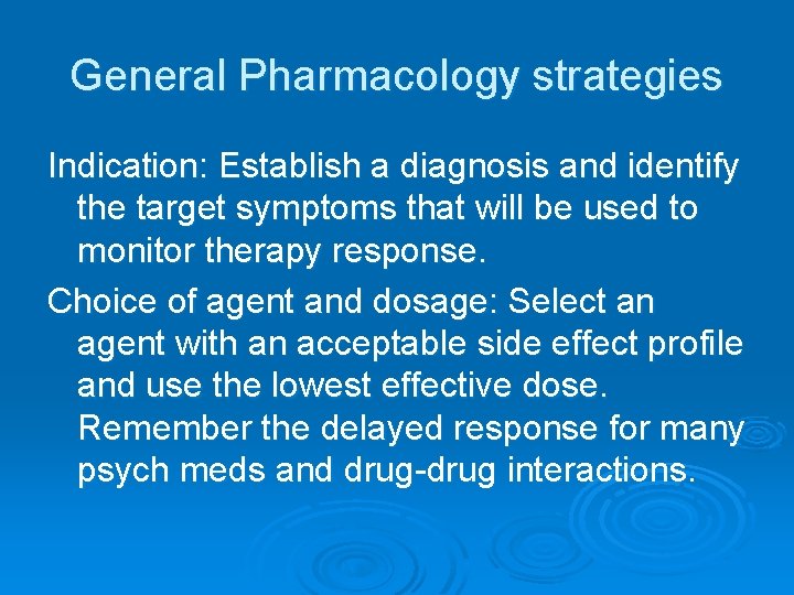 General Pharmacology strategies Indication: Establish a diagnosis and identify the target symptoms that will