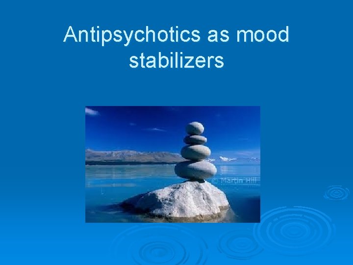 Antipsychotics as mood stabilizers 