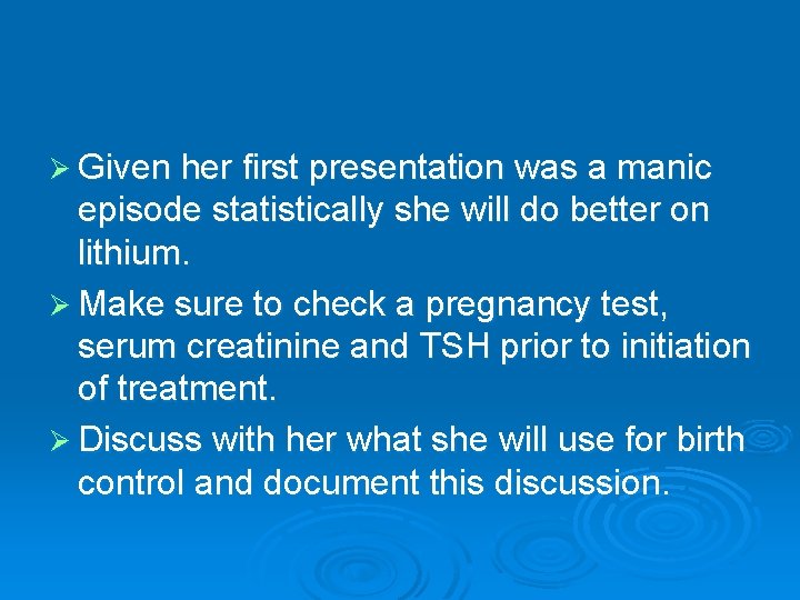 Ø Given her first presentation was a manic episode statistically she will do better