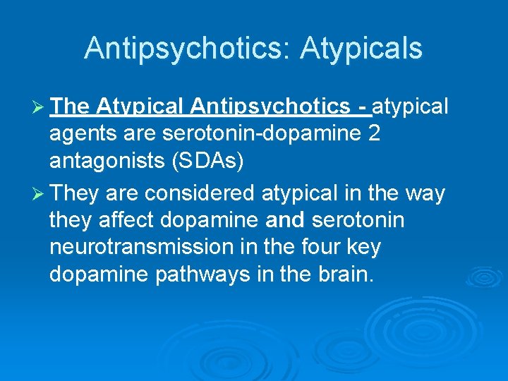 Antipsychotics: Atypicals Ø The Atypical Antipsychotics - atypical agents are serotonin-dopamine 2 antagonists (SDAs)