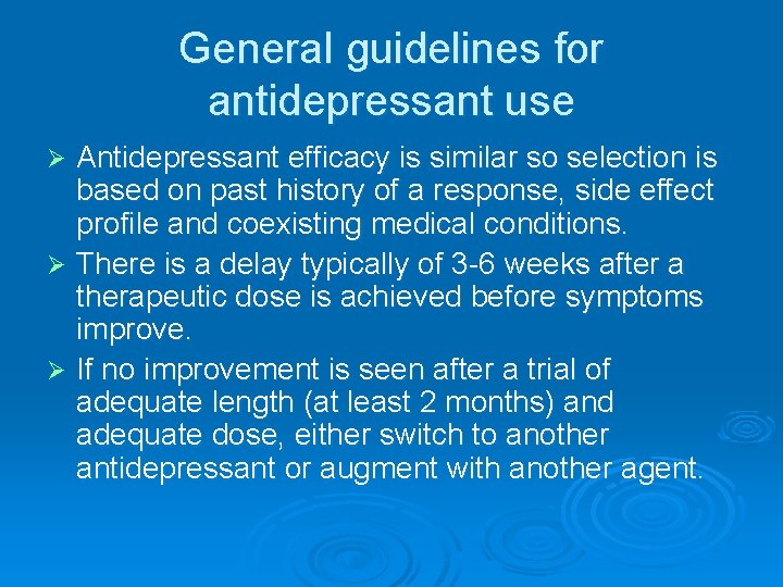General guidelines for antidepressant use Antidepressant efficacy is similar so selection is based on