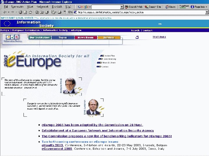 Kezdeti lépések • 1999. dec. e. Europe 2002 akcióterv - "Létrehozni a digitalizációs politikák