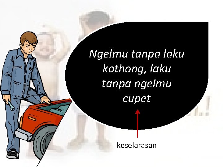 Ngelmu tanpa laku kothong, laku tanpa ngelmu cupet keselarasan 