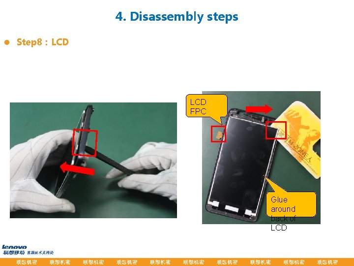 4. Disassembly steps l Step 8：LCD FPC Glue around back of LCD 