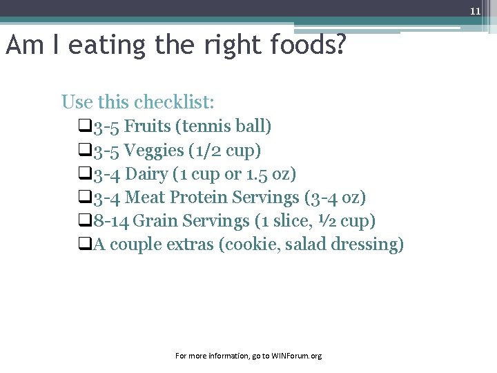 11 Am I eating the right foods? Use this checklist: q 3 -5 Fruits