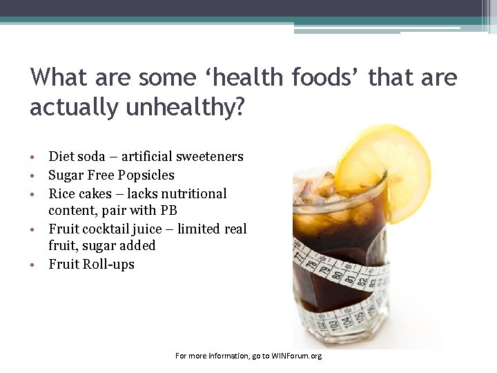 What are some ‘health foods’ that are actually unhealthy? • Diet soda – artificial