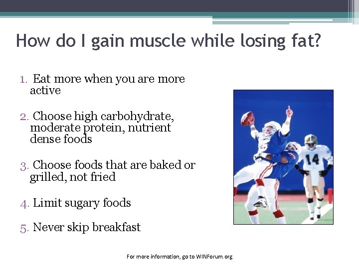 How do I gain muscle while losing fat? 1. Eat more when you are