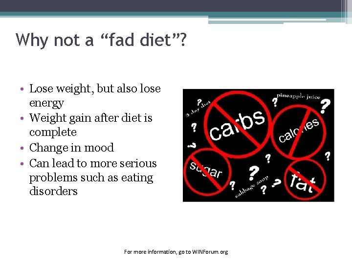 Why not a “fad diet”? • Lose weight, but also lose energy • Weight