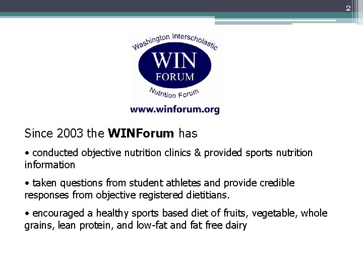 2 Since 2003 the WINForum has • conducted objective nutrition clinics & provided sports