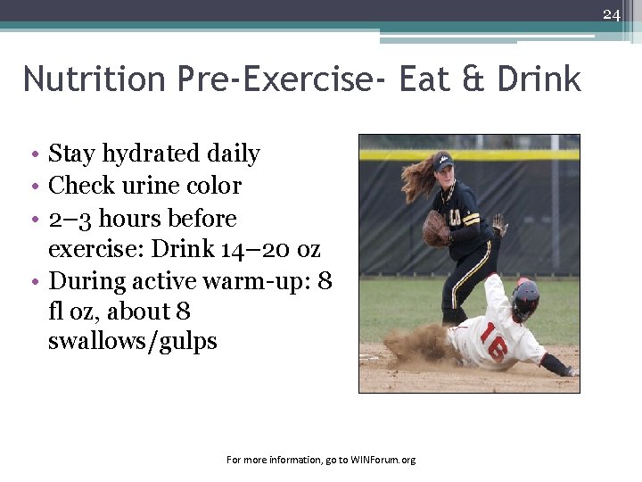 24 Nutrition Pre-Exercise- Eat & Drink • Stay hydrated daily • Check urine color