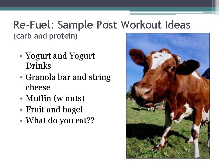 Re-Fuel: Sample Post Workout Ideas (carb and protein) • Yogurt and Yogurt Drinks •