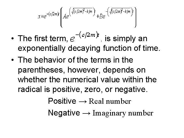  • The first term, , is simply an exponentially decaying function of time.